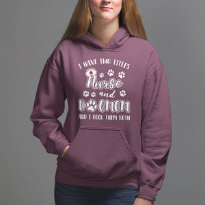 Nurse Dogmom Hoodie I Have Two Titles Nurse And Dog Mom Dogmother Nurse Life TS02 Maroon Printyourwear