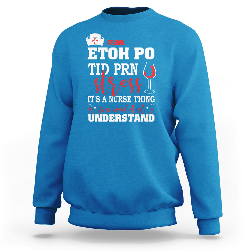 It's A Nurse Thing You Wouldn't Understand Funny Nurses Sweatshirt TS02 Printyourwear