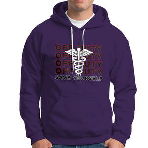 Funny Retired Nurse Off Duty Save Yourself First Aider EMT EMS Nurse Hoodie TS02 Printyourwear