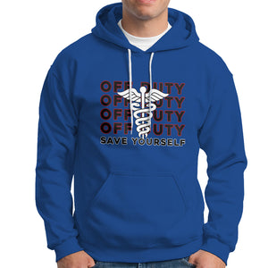 Funny Retired Nurse Off Duty Save Yourself First Aider EMT EMS Nurse Hoodie TS02 Printyourwear