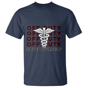 Funny Retired Nurse Off Duty Save Yourself First Aider EMT EMS Nurse T Shirt TS02 Printyourwear