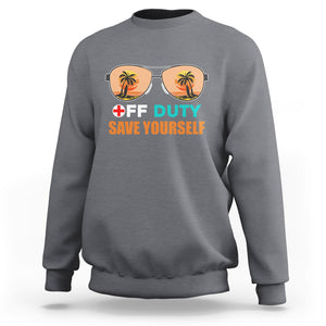 Funny Retired Nurse Off Duty Save Yourself Vacation Mode On Nurse Sweatshirt TS02 Printyourwear