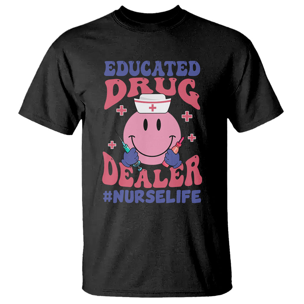 Educated Drug Dealer Nurse Life Groovy Funny Nurse T Shirt TS02 Sapphire Printyourwear