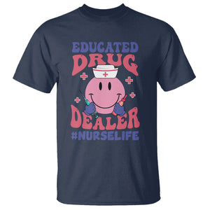 Educated Drug Dealer Nurse Life Groovy Funny Nurse T Shirt TS02 Printyourwear