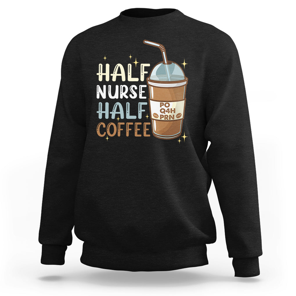 Half Coffee Half Nurse RN LPN Medical Staffs Funny Nurse Sweatshirt TS02 Azalea Printyourwear