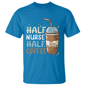 Half Coffee Half Nurse RN LPN Medical Staffs Funny Nurse T Shirt TS02 Printyourwear