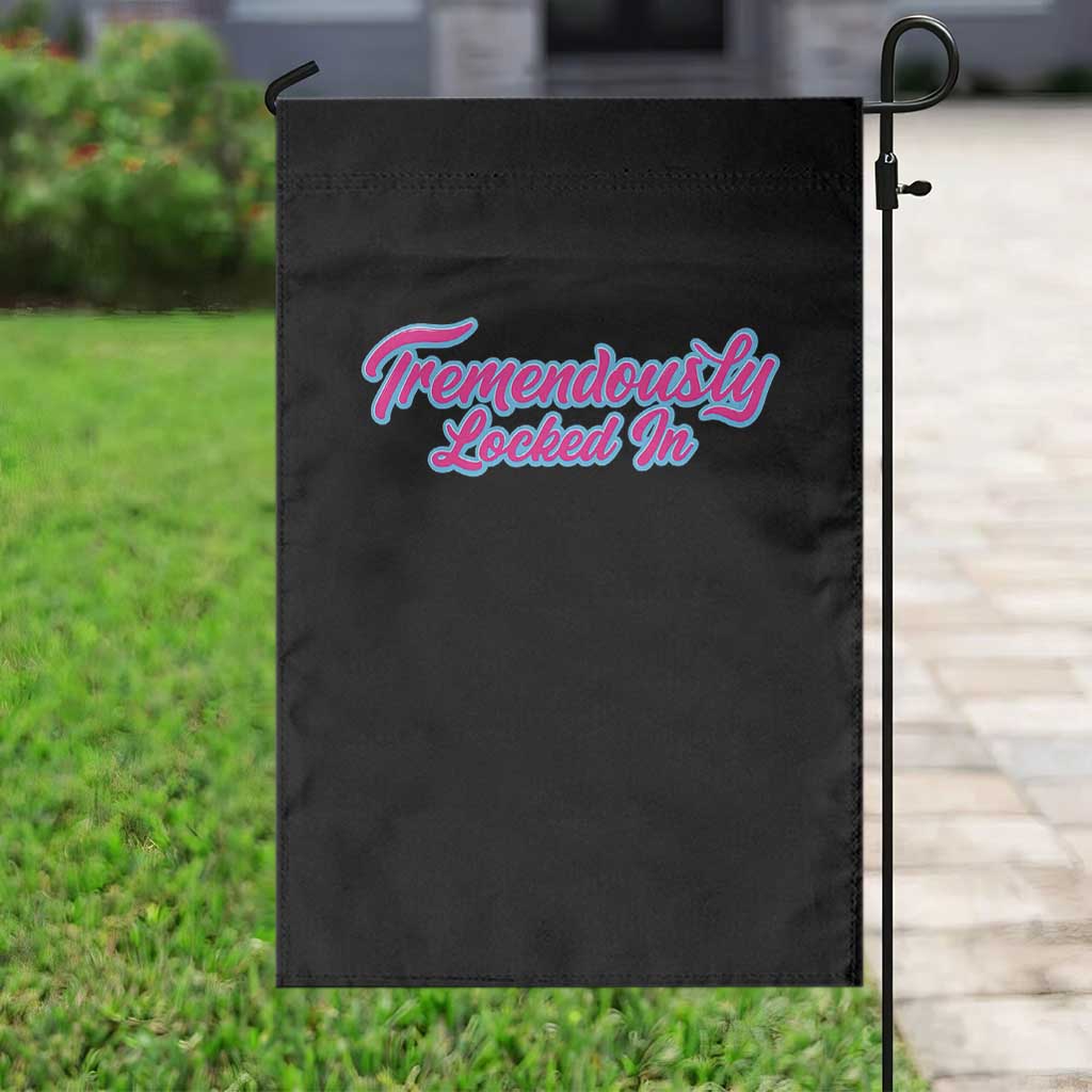 Tremendously Locked In Garden Flag Retro Motivational Quote TS02 Print Your Wear