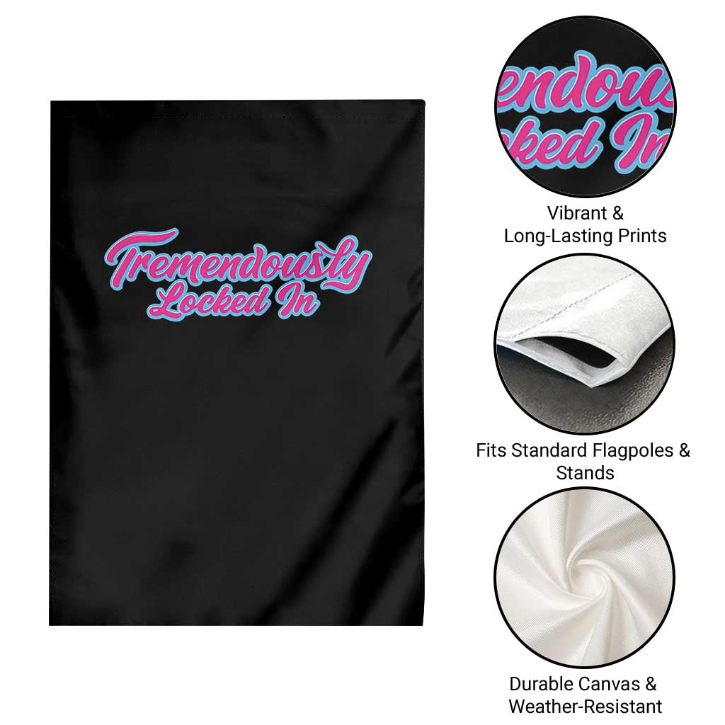 Tremendously Locked In Garden Flag Retro Motivational Quote TS02 Print Your Wear