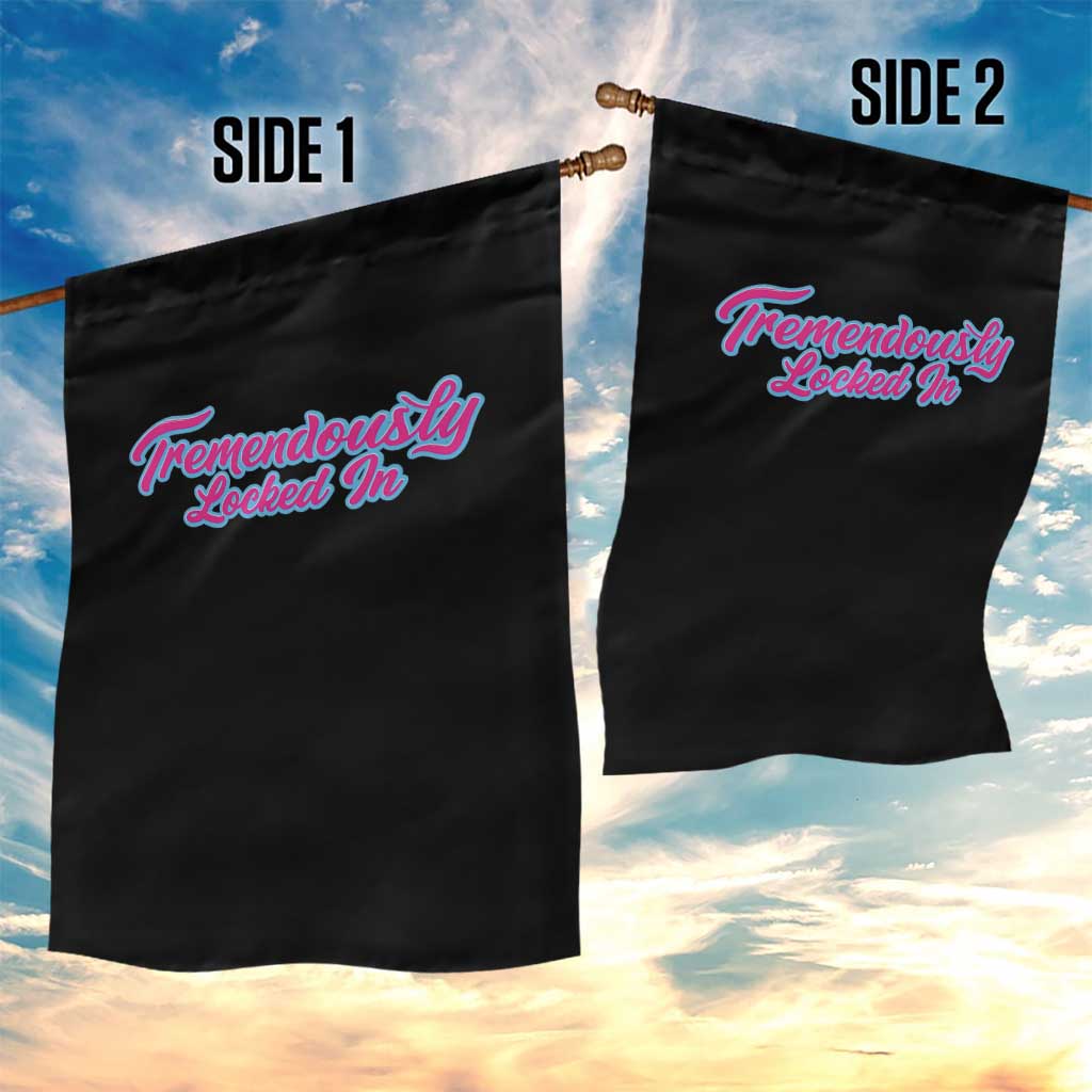 Tremendously Locked In Garden Flag Retro Motivational Quote TS02 Print Your Wear