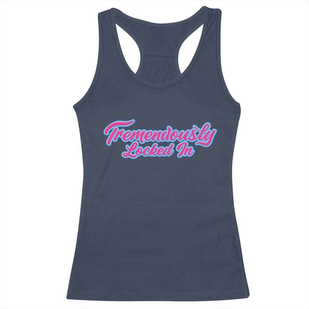 Tremendously Locked In Racerback Tank Top Retro Motivational Quote TS02 Navy Print Your Wear