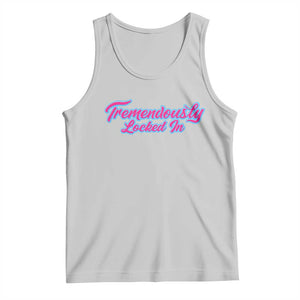 Tremendously Locked In Tank Top Retro Motivational Quote TS02 Ash Print Your Wear