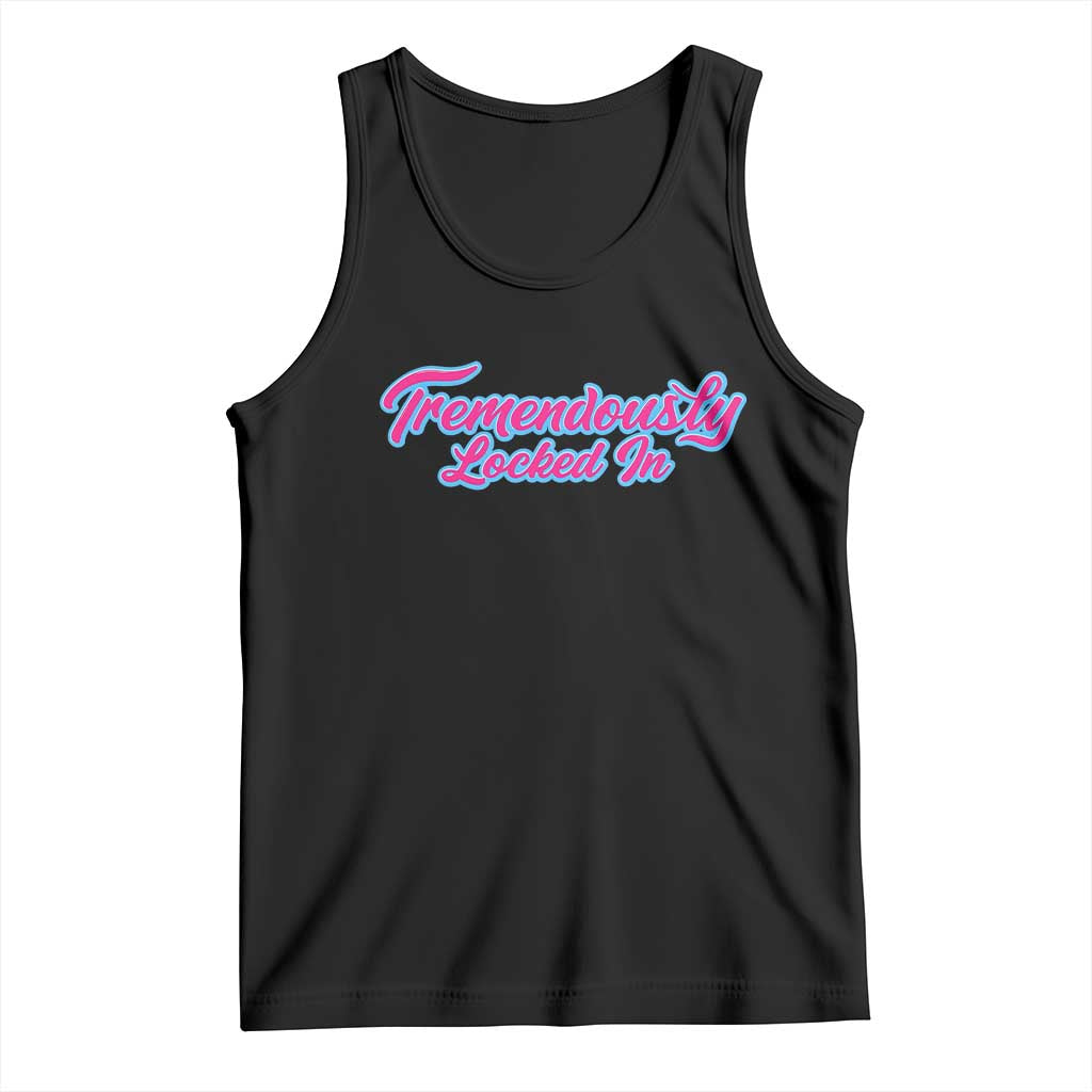 Tremendously Locked In Tank Top Retro Motivational Quote TS02 Black Print Your Wear