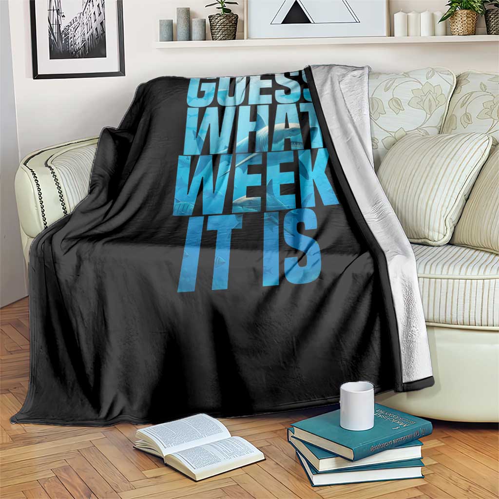 Funny Shark Lover Week Throw Blanket Guess What Week It Is Blue Ocean TS02 Print Your Wear