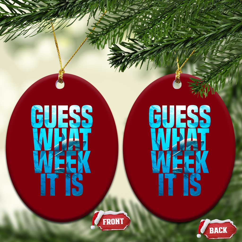 Funny Shark Lover Week Ceramic Ornament Guess What Week It Is Blue Ocean TS02 Print Your Wear