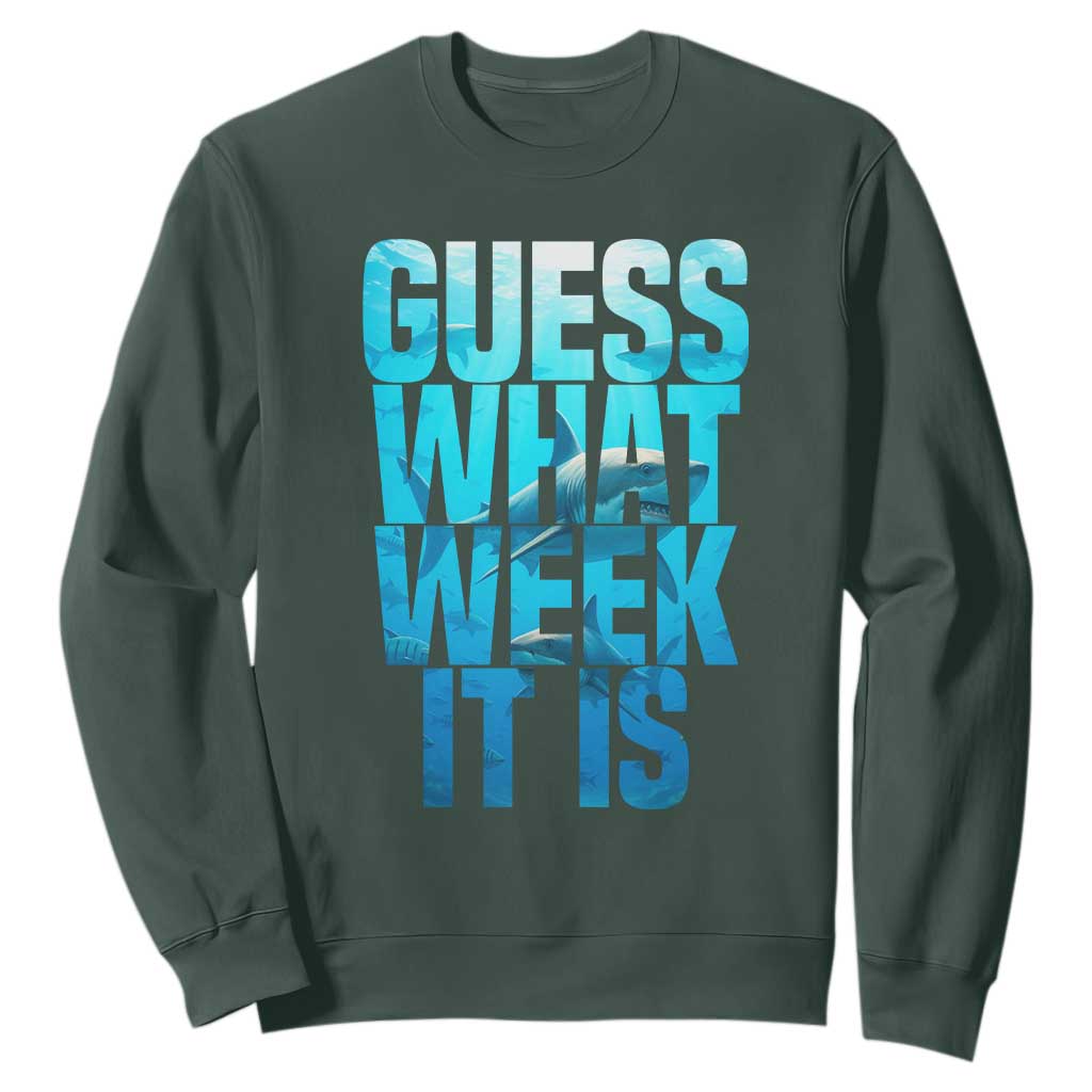 Funny Shark Lover Week Sweatshirt Guess What Week It Is Blue Ocean TS02 Dark Forest Green Print Your Wear