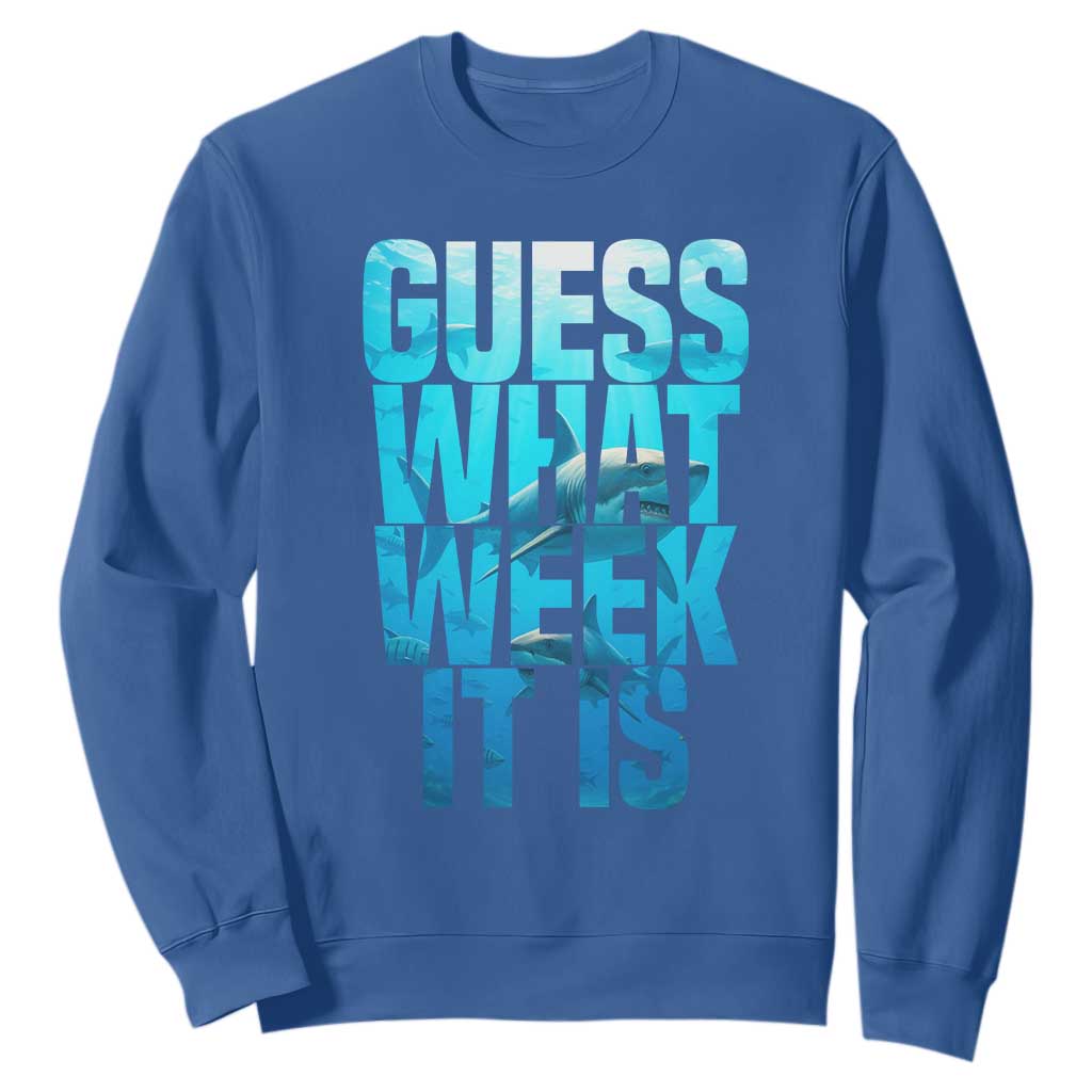 Funny Shark Lover Week Sweatshirt Guess What Week It Is Blue Ocean TS02 Royal Blue Print Your Wear