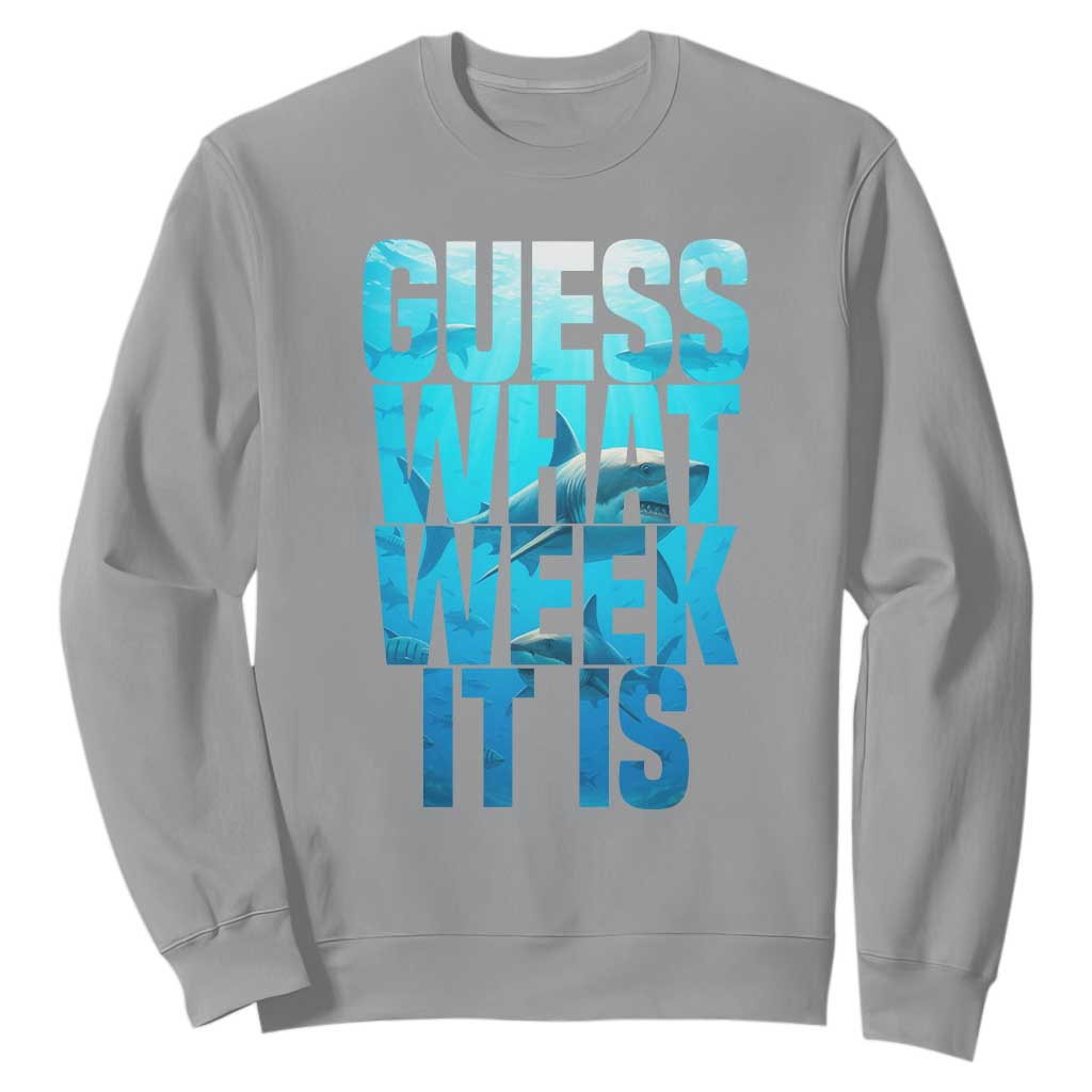 Funny Shark Lover Week Sweatshirt Guess What Week It Is Blue Ocean TS02 Sport Gray Print Your Wear