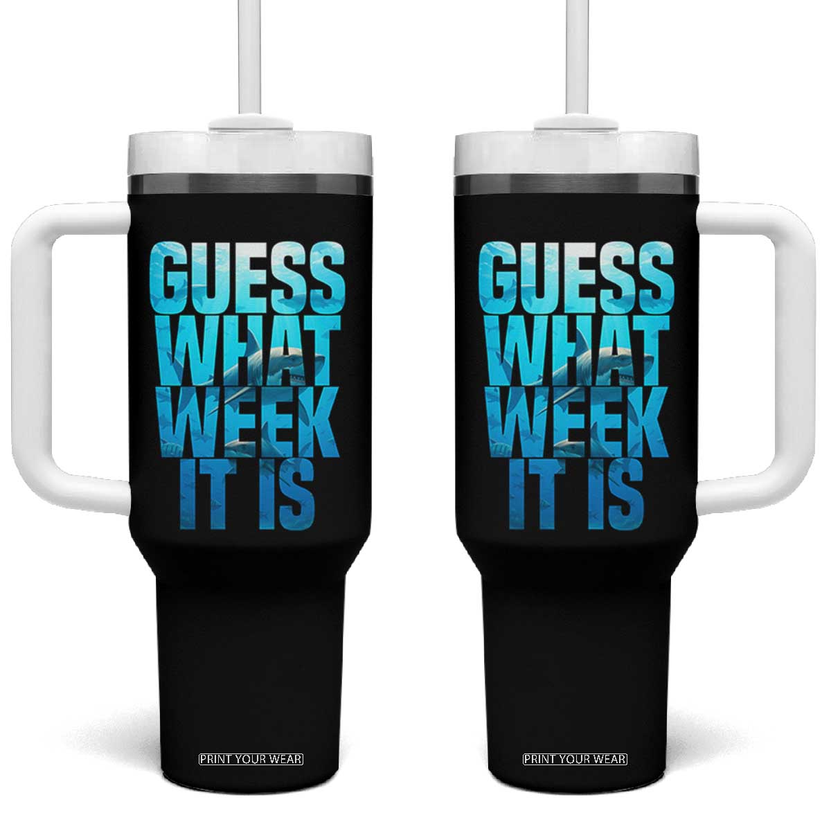 Funny Shark Lover Week Tumbler With Handle Guess What Week It Is Blue Ocean TS02 One Size: 40 oz Black Print Your Wear