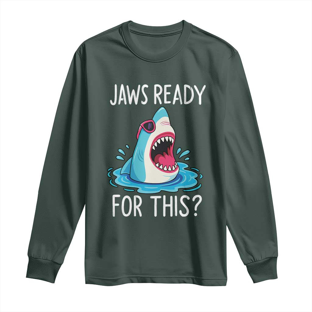 Funny Shark Lover Long Sleeve Shirt Are Jaw Ready For This Ocean Wildlife TS02 Dark Forest Green Print Your Wear
