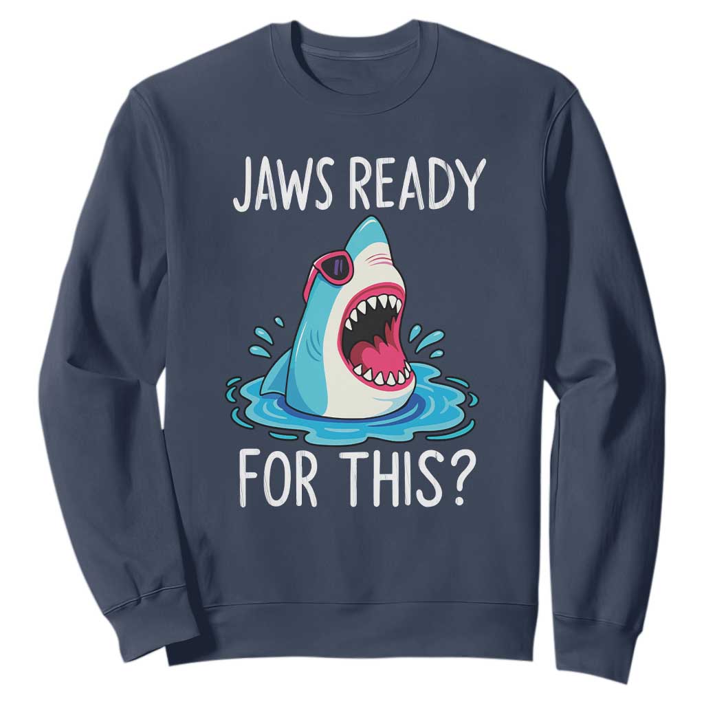 Funny Shark Lover Sweatshirt Are Jaw Ready For This Ocean Wildlife TS02 Navy Print Your Wear