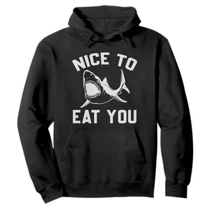 Funny Shark Lover Hoodie Nice To Eat You TS02 Black Print Your Wear