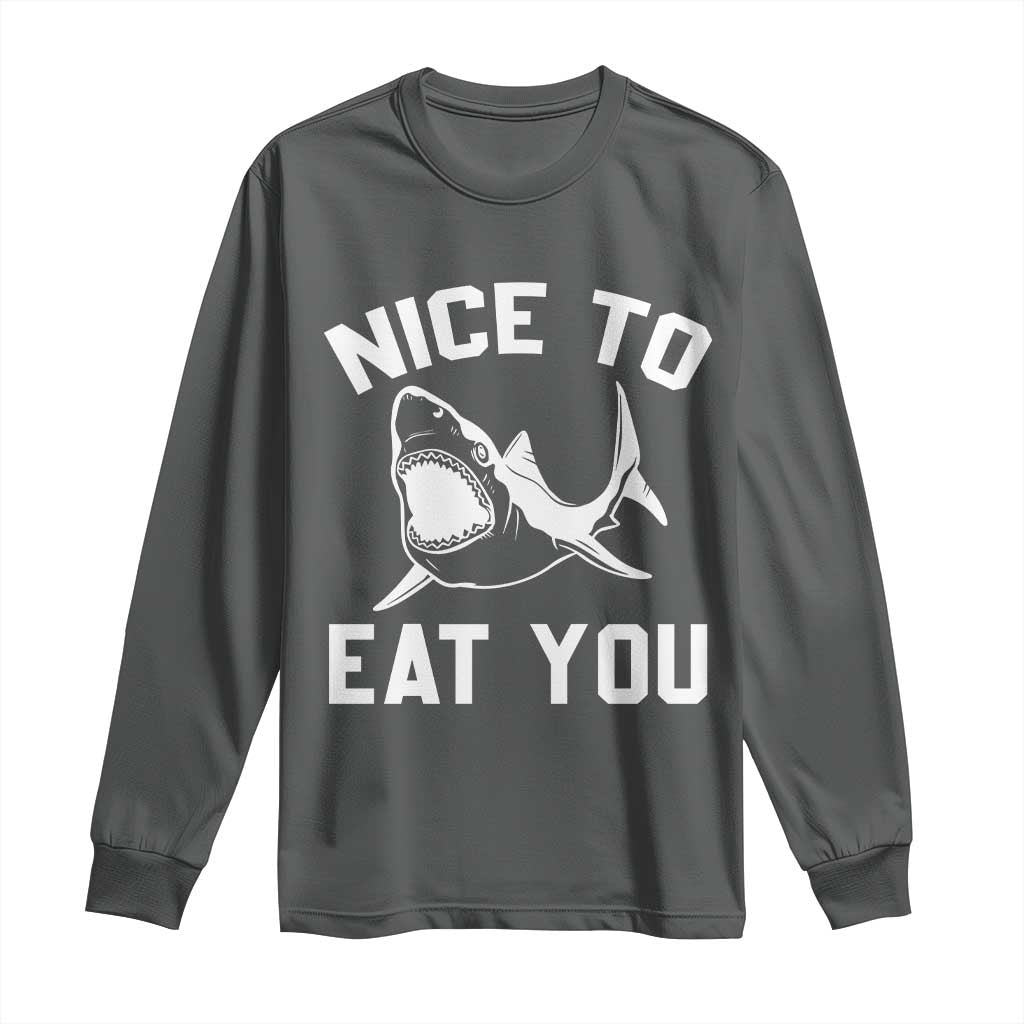 Funny Shark Lover Long Sleeve Shirt Nice To Eat You TS02 Dark Heather Print Your Wear