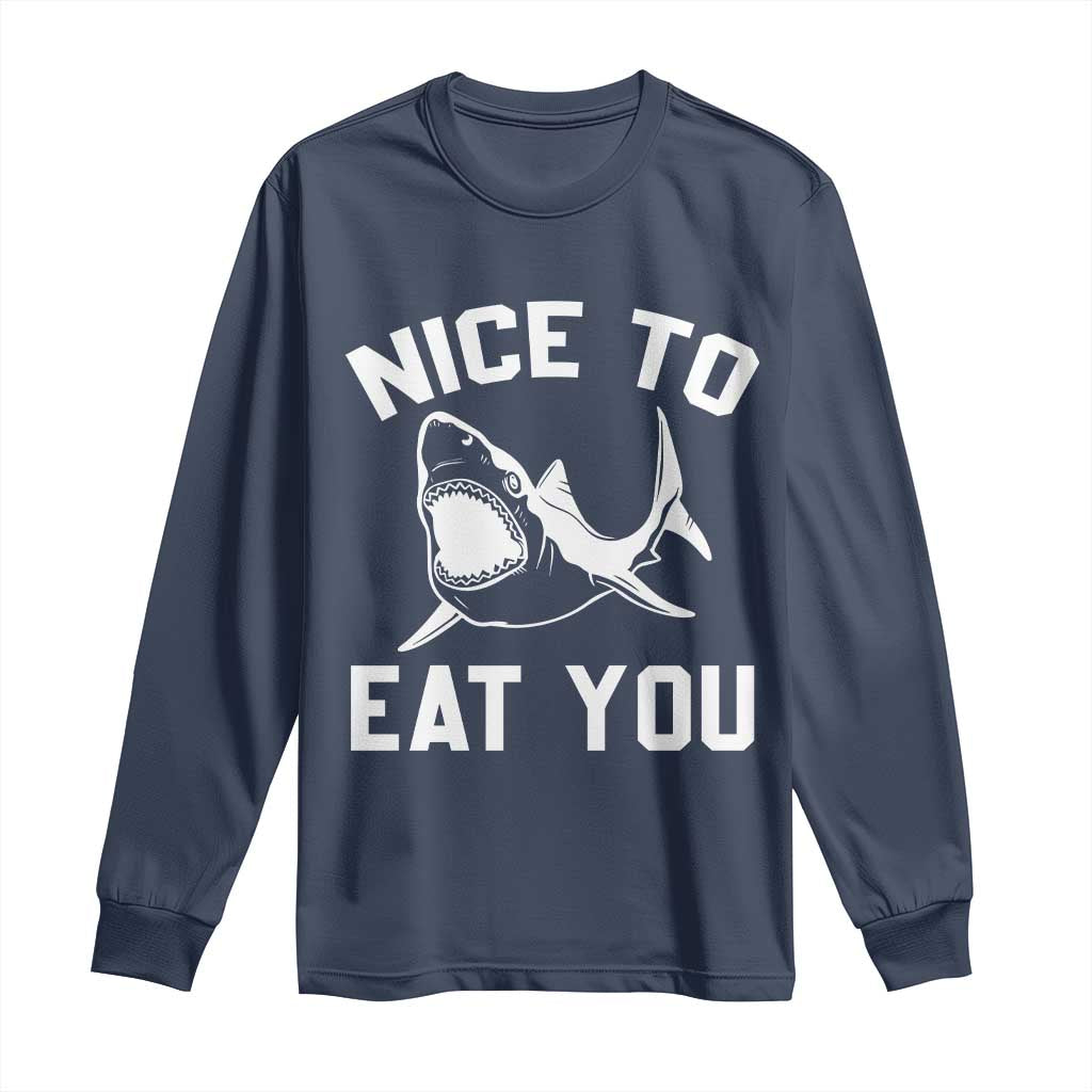 Funny Shark Lover Long Sleeve Shirt Nice To Eat You TS02 Navy Print Your Wear