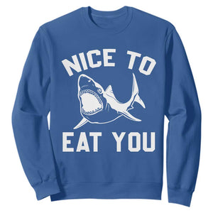 Funny Shark Lover Sweatshirt Nice To Eat You TS02 Royal Blue Print Your Wear