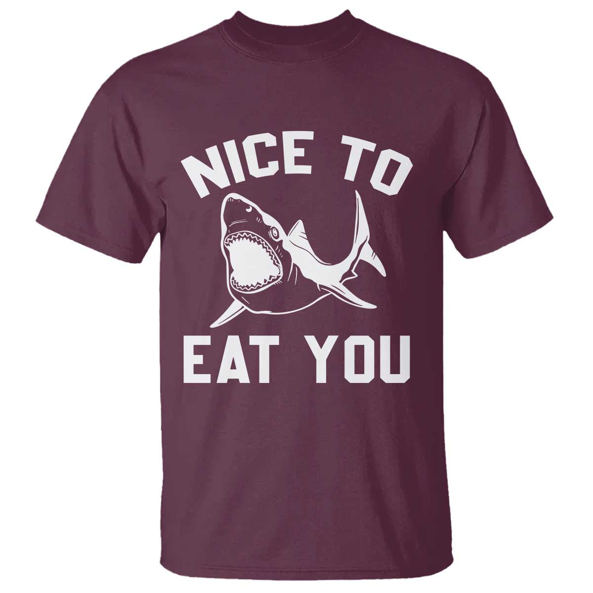Funny Shark Lover T Shirt Nice To Eat You TS02 Maroon Print Your Wear