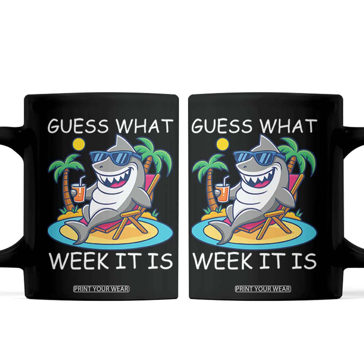 Funny Shark Lover Week Coffee Mug Week Guess What Week It Is Summer Beach TS02 Black Print Your Wear