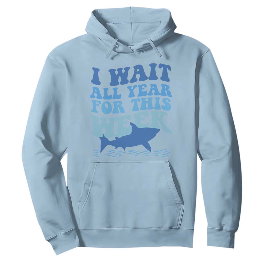Funny Shark Lover Week Hoodie I Wait All Year For This Week Ocean TS02 Light Blue Print Your Wear