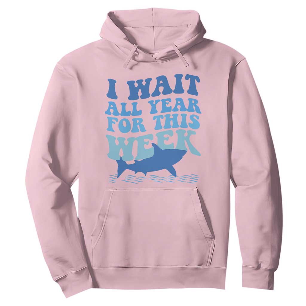 Funny Shark Lover Week Hoodie I Wait All Year For This Week Ocean TS02 Light Pink Print Your Wear