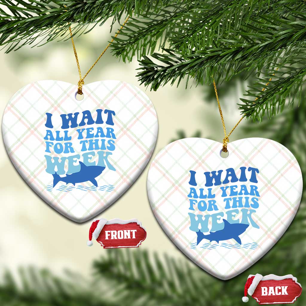 Funny Shark Lover Week Ceramic Ornament I Wait All Year For This Week Ocean TS02 Print Your Wear