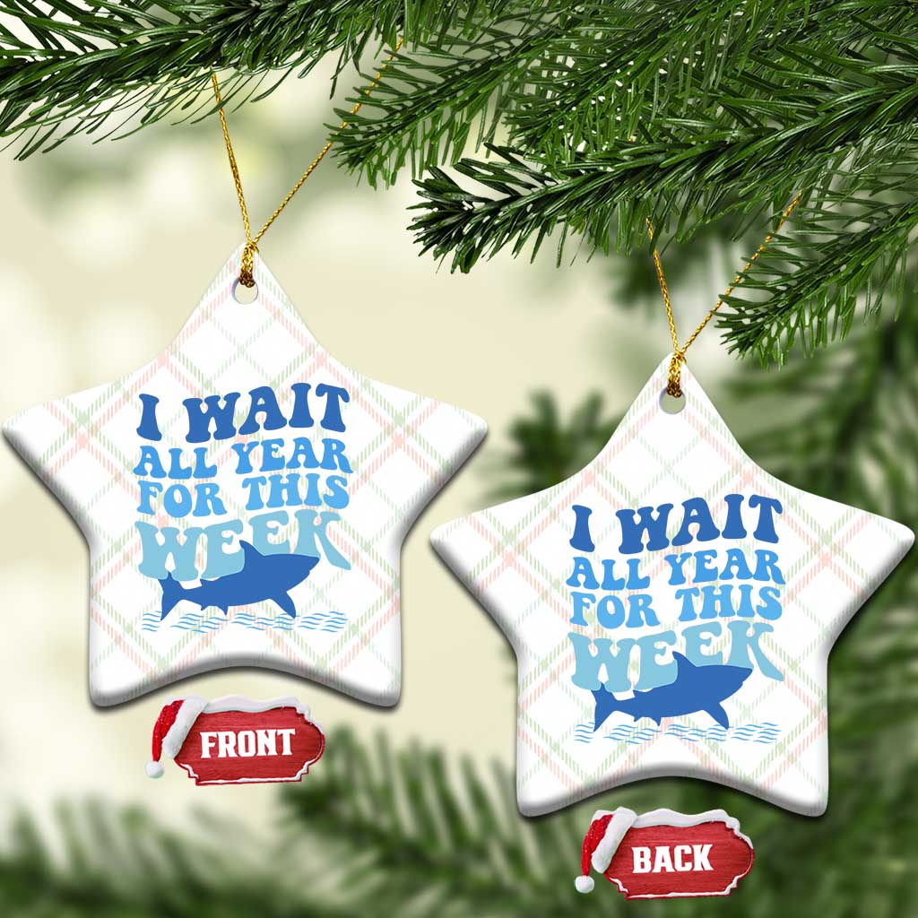 Funny Shark Lover Week Ceramic Ornament I Wait All Year For This Week Ocean TS02 Print Your Wear