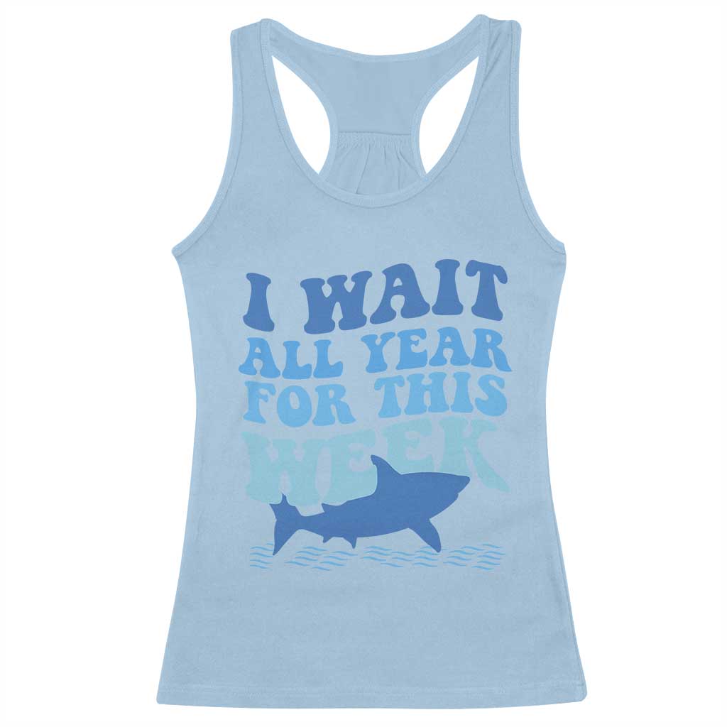 Funny Shark Lover Week Racerback Tank Top I Wait All Year For This Week Ocean TS02 Light Blue Print Your Wear