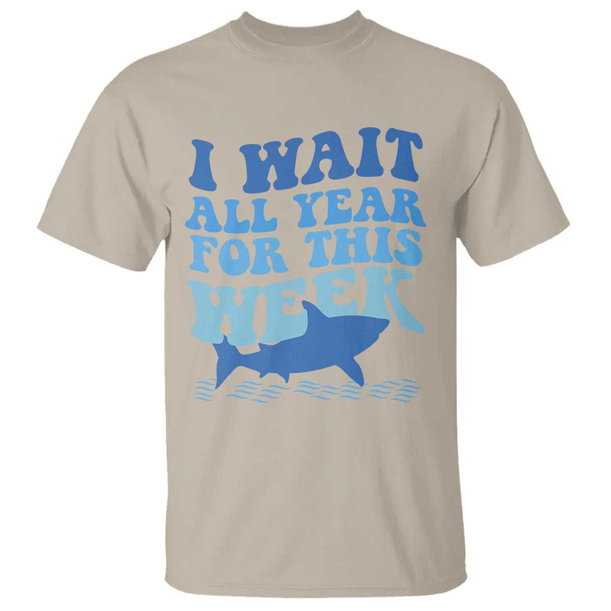 Funny Shark Lover Week T Shirt I Wait All Year For This Week Ocean TS02 Sand Print Your Wear
