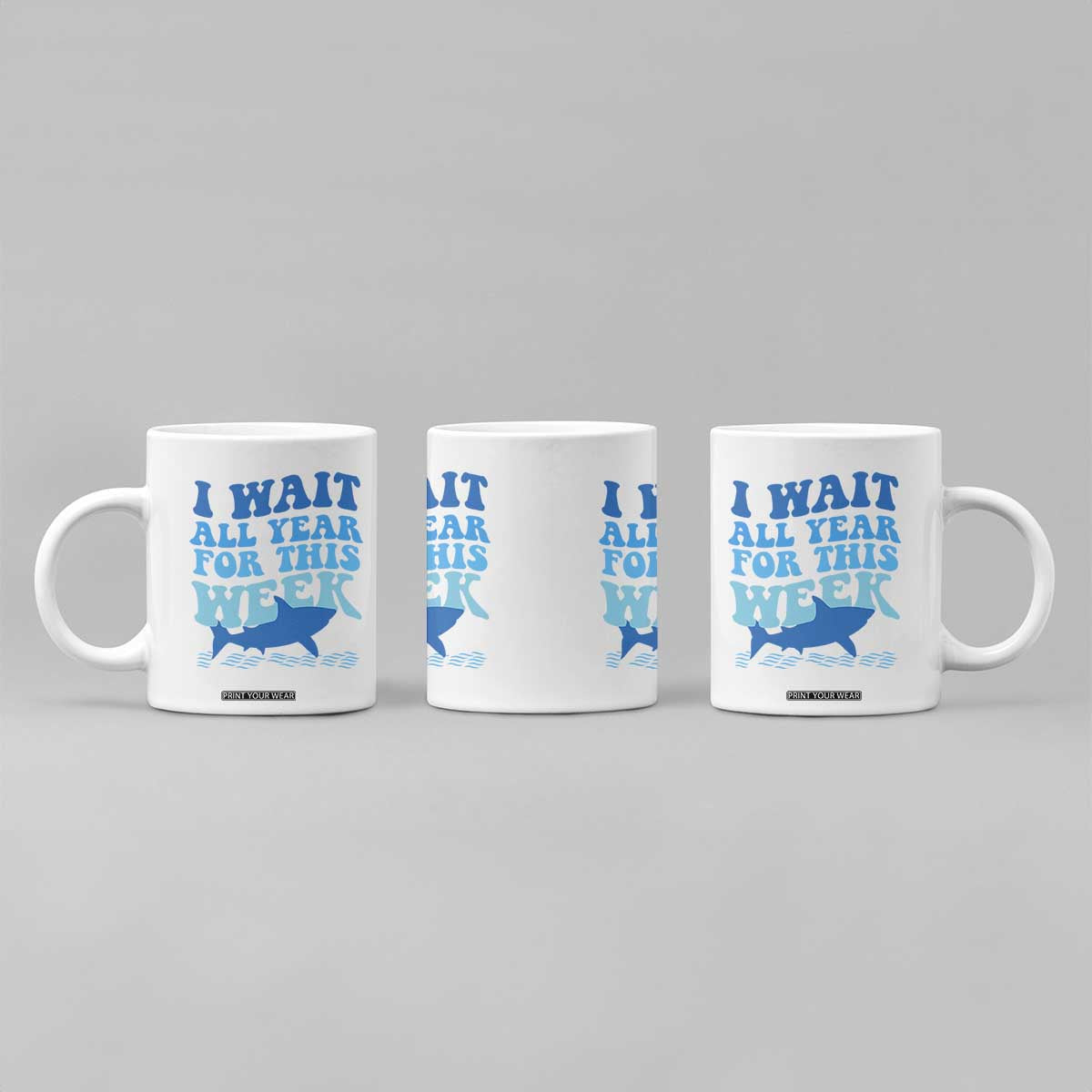 Funny Shark Lover Week Coffee Mug I Wait All Year For This Week Ocean TS02 Print Your Wear