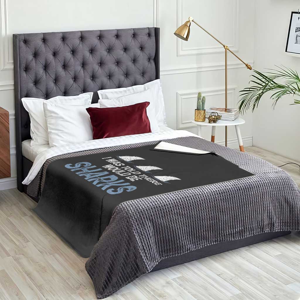Funny Shark Lover Throw Blanket I Was Told There Would Be Sharks TS02 Print Your Wear