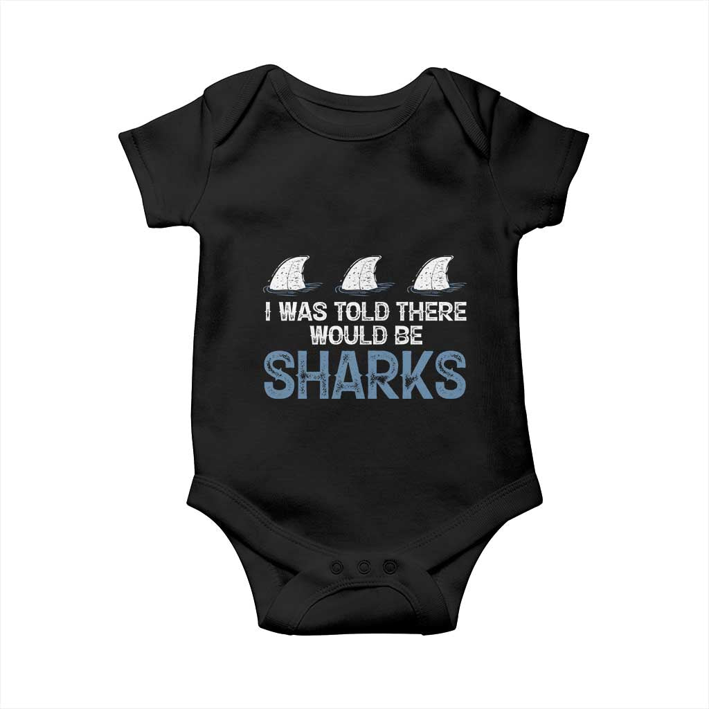 Funny Shark Lover Baby Onesie I Was Told There Would Be Sharks TS02 Black Print Your Wear