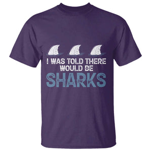 Funny Shark Lover T Shirt I Was Told There Would Be Sharks TS02 Purple Print Your Wear