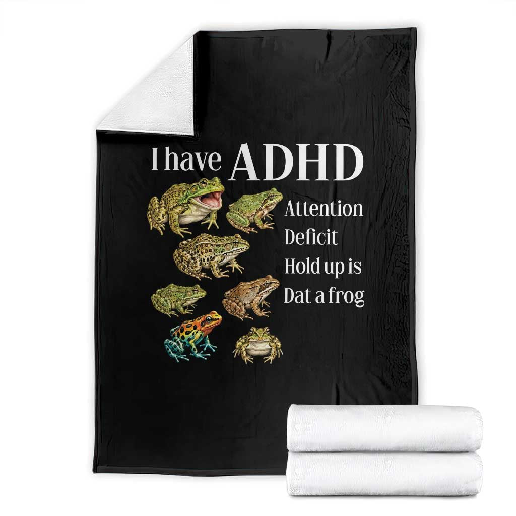 I Have ADHD Attention Deficit Hold up is Dat a Frog Throw Blanket Funny Neurodiversity Humor Frogs Lover Meme TS02 Black Print Your Wear