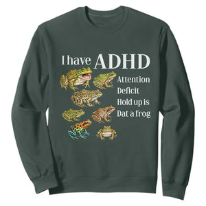 I Have ADHD Attention Deficit Hold up is Dat a Frog Sweatshirt Funny Neurodiversity Humor Frogs Lover Meme TS02 Dark Forest Green Print Your Wear