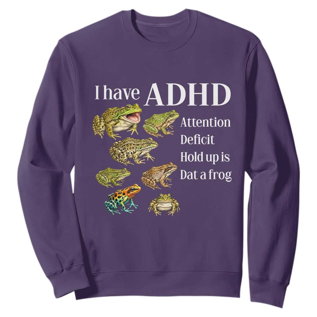 I Have ADHD Attention Deficit Hold up is Dat a Frog Sweatshirt Funny Neurodiversity Humor Frogs Lover Meme TS02 Purple Print Your Wear