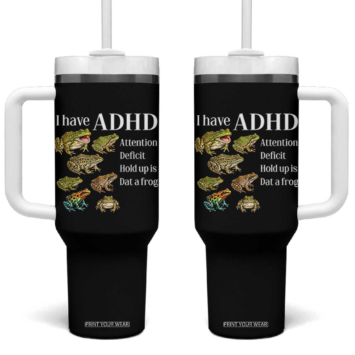 I Have ADHD Attention Deficit Hold up is Dat a Frog Tumbler With Handle Funny Neurodiversity Humor Frogs Lover Meme TS02 One Size: 40 oz Black Print Your Wear