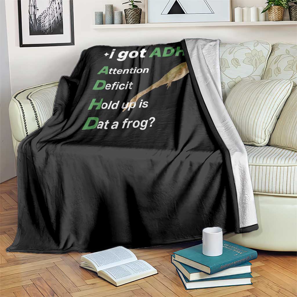 I Got ADHD Attention Deficit Hold Up Is Dat A Frog Throw Blanket Neurodiversity Humor Weirdcore TS02 Print Your Wear