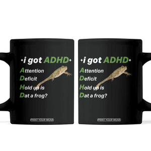 I Got ADHD Attention Deficit Hold Up Is Dat A Frog Coffee Mug Neurodiversity Humor Weirdcore TS02 Black Print Your Wear