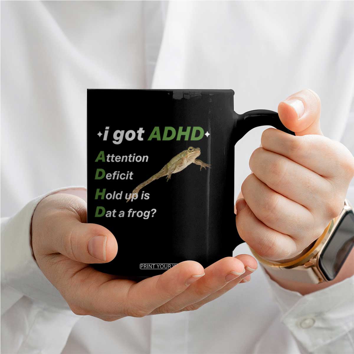 I Got ADHD Attention Deficit Hold Up Is Dat A Frog Coffee Mug Neurodiversity Humor Weirdcore TS02 Print Your Wear