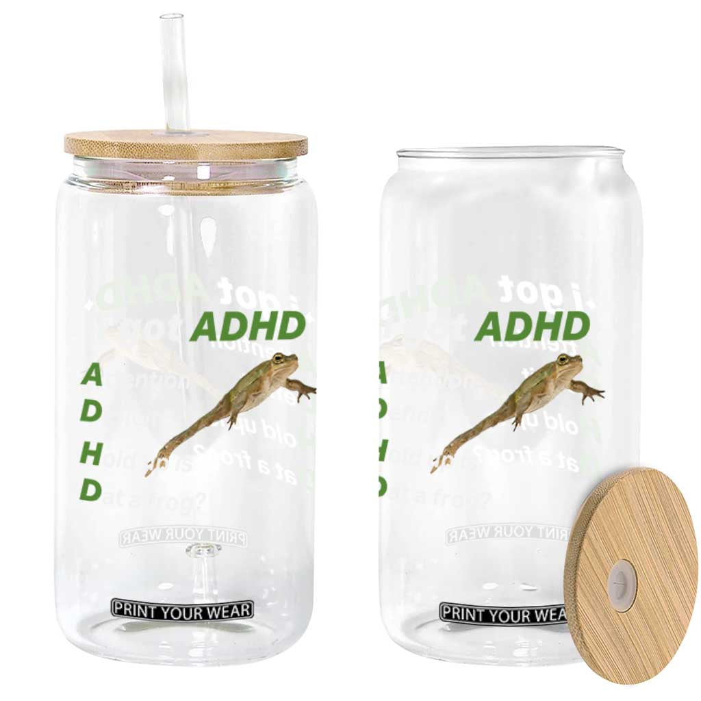 I Got ADHD Attention Deficit Hold Up Is Dat A Frog Glass Can Neurodiversity Humor Weirdcore TS02 Print Your Wear