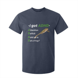 I Got ADHD Attention Deficit Hold Up Is Dat A Frog T Shirt For Kid Neurodiversity Humor Weirdcore TS02 Navy Print Your Wear