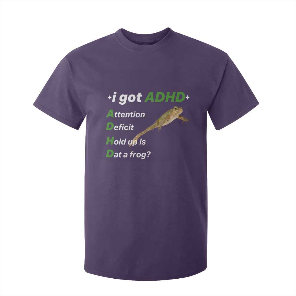 I Got ADHD Attention Deficit Hold Up Is Dat A Frog T Shirt For Kid Neurodiversity Humor Weirdcore TS02 Purple Print Your Wear